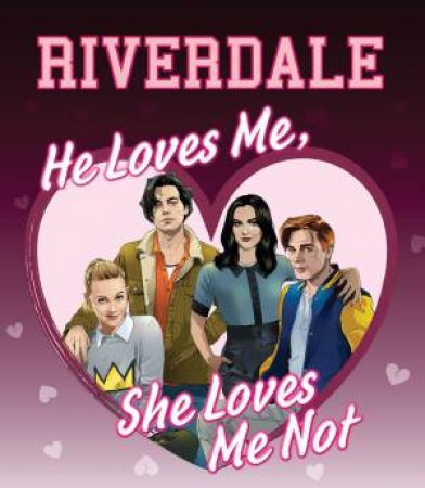 Riverdale: He Loves Me, She Loves Me Not by Jenne Simon