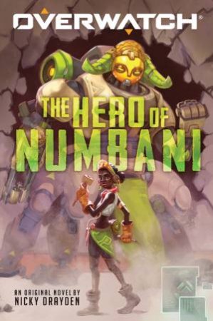 Overwatch: The Hero Of Numbani by Nicky Drayden