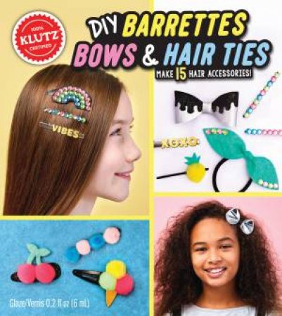 DIY Barrettes, Bows And Hair Ties by Various