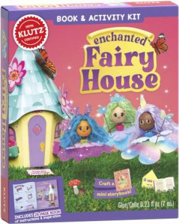 Klutz: Enchanted Fairy House by Various