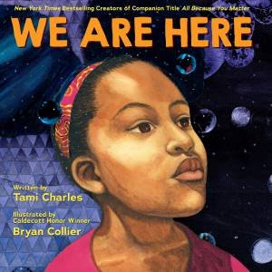 We Are Here by Tami Charles & Bryan Collier