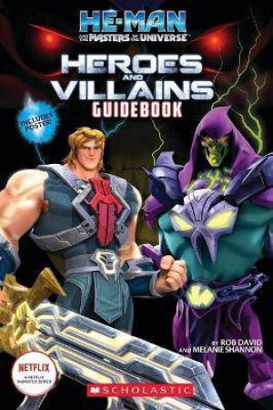 He-Man And The Masters Of The Universe: Heroes And Villains Guidebook by Kiel Phegley