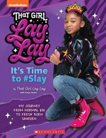 That Girl Lay Lay: It's Time To #Slay by Kwyn Bader