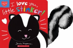 I Love You, Little Stinker! by Sandra Magsamen & Sandra Magsamen