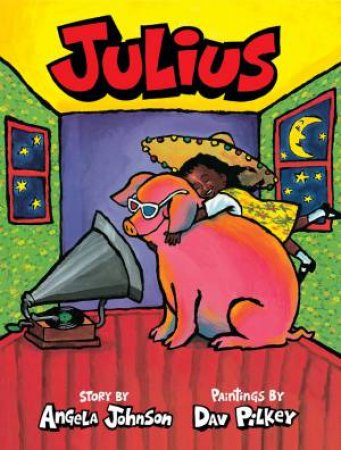 Julius by Angela Johnson & Dav Pilkey