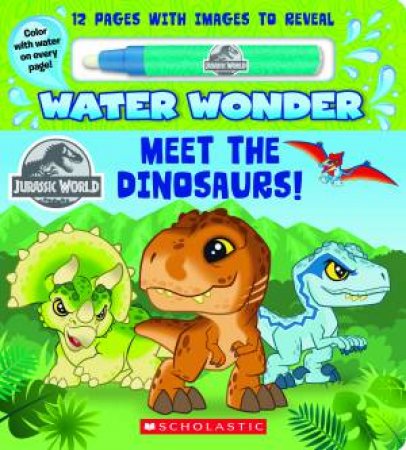 Jurassic World Water Wonder: Meet The Dinosaurs! by Rosie Colosi