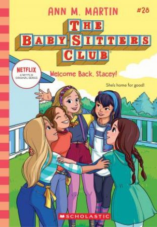 Welcome Back, Stacey! (The Baby-Sitters Club #28: Netflix Edition) by Ann Martin