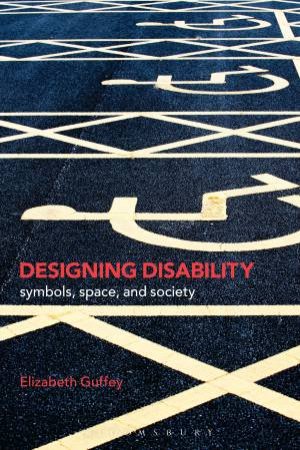 Designing Disability by Elizabeth Guffey