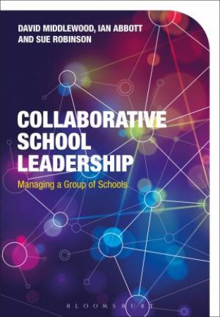 Collaborative School Leadership : Managing A Group Of Schools by David Middlewood & Ian Abbott