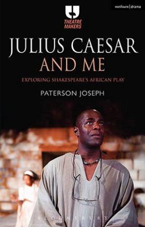 Julius Caesar And Me by Paterson Joseph