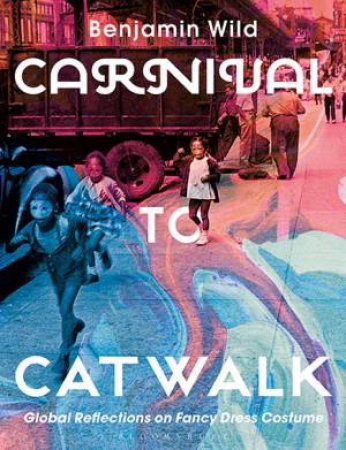 Carnival To Catwalk by Benjamin Linley Wild