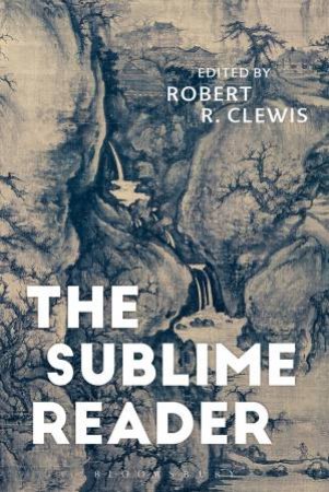 The Sublime Reader by Robert Clewis