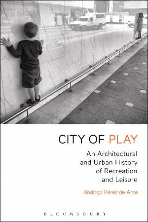 City Of Play by Rodrigo Perez de Arce