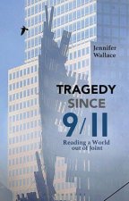 Tragedy Since 911 Reading A World Out Of Joint