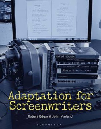 Adaptation For Screenwriters by Robert Edgar & John Marland