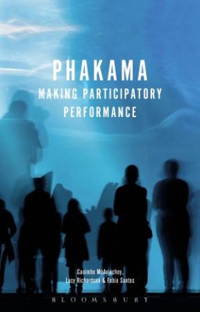 Phakama by Caoimhe McAvinchey, Fabio Santos, Lucy Richardson & Andrew Siddall