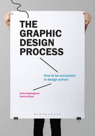 The Graphic Design Process by Anitra Nottingham & Jeremy Stout