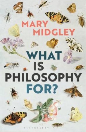 What Is Philosophy for? by Mary Midgley