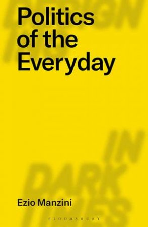 Politics Of The Everyday by Ezio Manzini