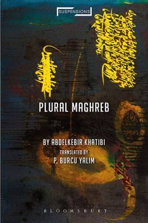 Plural Maghreb by Abdelkebir Khatibi