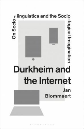 Durkheim And The Internet by Jan Blommaert