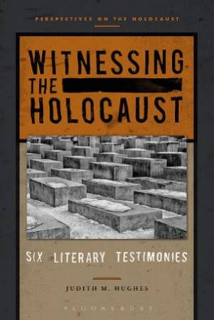 Witnessing The Holocaust by Judith M. Hughes