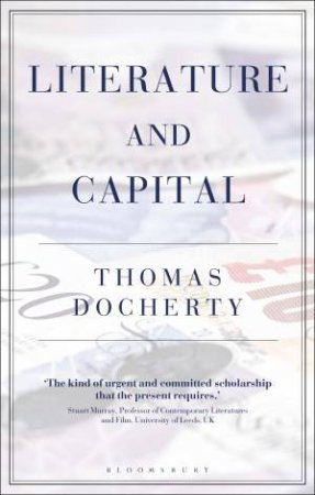 Literature And Capital by Thomas Docherty