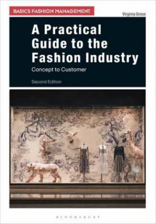 A Practical Guide To The Fashion Industry: Concept To Customer by Virginia Grose