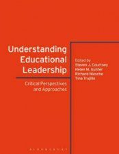 Understanding Educational Leadership Critical Perspectives And Approaches