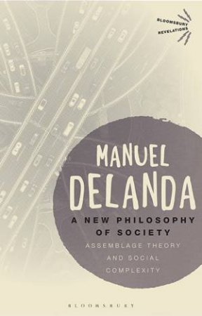 A New Philosophy Of Society by Manuel DeLanda