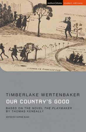 Our Country's Good by edited by Sophie Bush Timberlake Wertenbaker