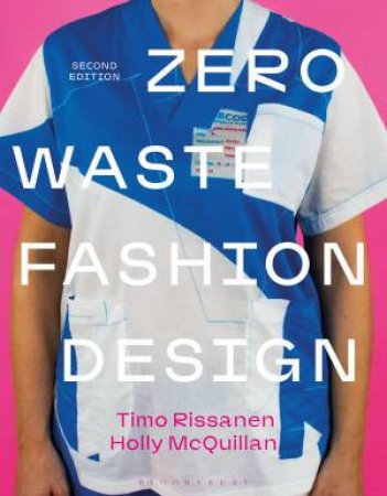 Zero Waste Fashion Design by Timo Rissanen & Holly McQuillan