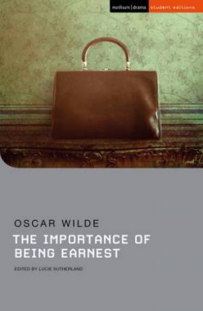 The Importance Of Being Earnest by Oscar; Sutherland, Lucie Wilde