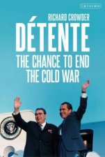 Detente The Chance To End The Cold War