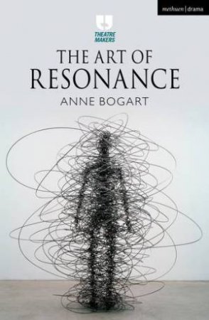 The Art Of Resonance by Anne Bogart