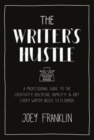 The Writer's Hustle by Joey Franklin