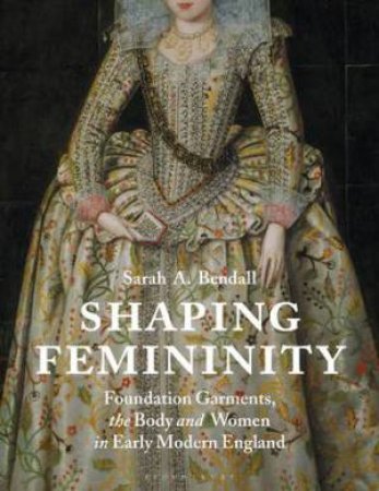 Shaping Femininity by Sarah Bendall