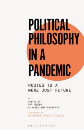 Political Philosophy In A Pandemic by Fay Niker & Aveek Bhattacharya