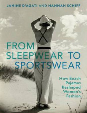 From Sleepwear to Sportswear by Janine D'Agati & Hannah Schiff