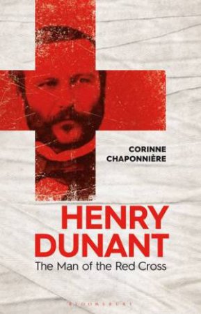 Henry Dunant by Michelle Bailat-Jones & Corinne Chaponnire