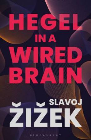 Hegel In A Wired Brain by Slavoj iek