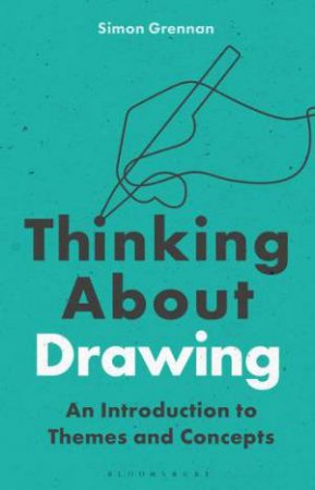 Thinking About Drawing by Simon Grennan