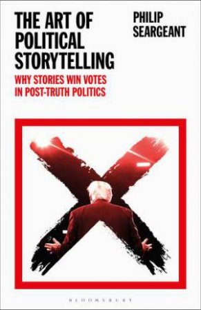 The Art Of Political Storytelling by Philip Seargeant