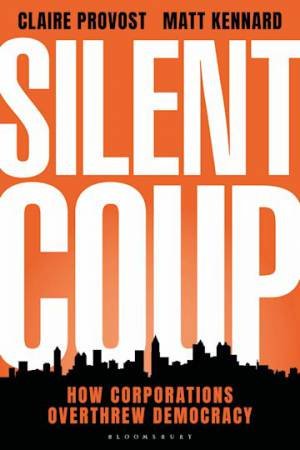 Silent Coup by Claire Provost & Matt Kennard