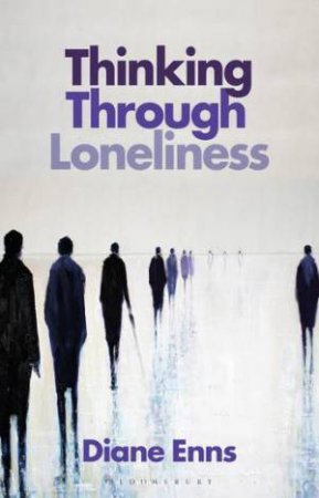 Thinking Through Loneliness by Diane Enns