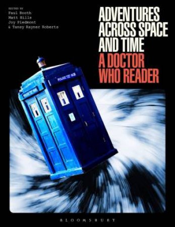 Adventures Across Space and Time by Paul Booth & Matt Hills & Tansy Rayner Roberts & Joy Piedmont