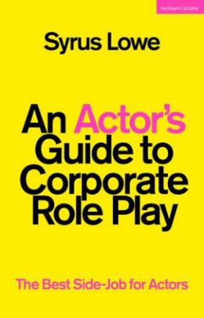 An Actors Guide to Corporate Role Play by Syrus Lowe