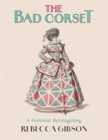 The Bad Corset by Rebecca Gibson