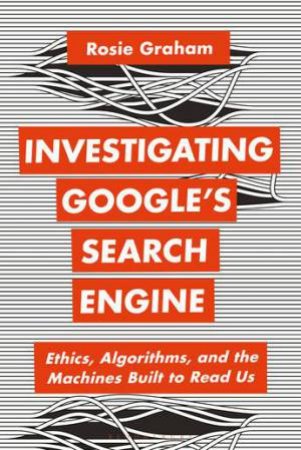 Investigating Googles Search Engine by Rosie Graham