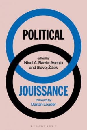 Political Jouissance by Slavoj iek & Nicol A. Barria-Asenjo